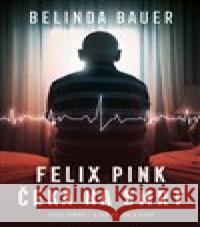 Felix Pink čeká na smrt Belinda Bauerová 9788027713165 Vendeta