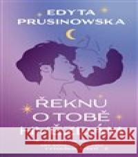 Řeknu o tobě hvězdám Edyta Prusinowska 9788027713264