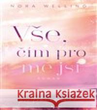 Vše, čím pro mě jsi Nora Welling 9788027713516