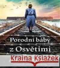 Porodní báby z Osvětimi Anne Stuart 9788027714520