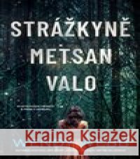 Strážkyně Metsan Valo Wendy Webb 9788027714599