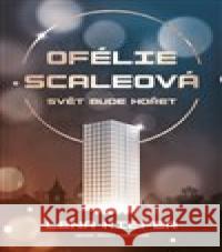 Ofélie Scaleová: Svět bude hořet Lena Kiefer 9788027720118 King Cool