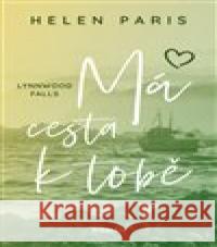 Lynnwood Falls: Má cesta k tobě Helen Paris 9788027720941