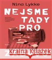 Nejsme tady pro zábavu Nina Lykke 9788027722655 Kontrast