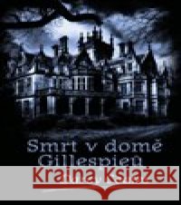 Smrt v domě Gillespieů Darcy Coates 9788027723317