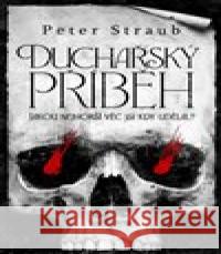 Duchařský příběh Peter Straub 9788027723744 Fobos