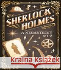 Sherlock Holmes a Nesmrtelný muž Nick Kyme 9788027723799