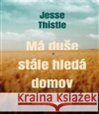 Má duše stále hledá domov Jesse Thistle 9788027742363 Kontrast