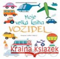 Moje velká kniha vozidel Agnese Baruzzi 9788027743025 Drobek