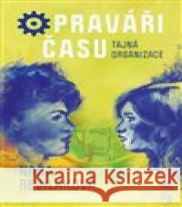 Opraváři času: Tajná organizace Naďa Reviláková 9788027744916