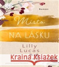 Místo na lásku Lilly Lucas 9788027744961
