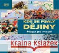 Kde se psaly DĚJINY: Mapa po mapě  9788027760961 0