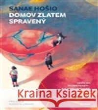 Domov zlatem spravený Sanae Hošio 9788027761050 Kontrast