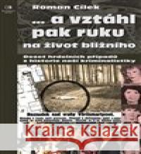 ...a vztáhl pak ruku na život bližního Roman Cílek 9788027800353 Epocha