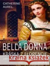 Bella Dona – Kráska z Florencie Catherine Aurel 9788027904563