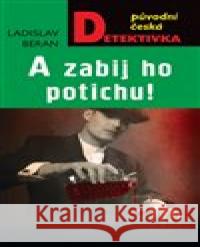 A zabij ho potichu! Ladislav Beran 9788027904730 MOBA