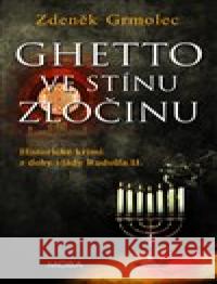 Ghetto ve stínu zločinu Zdeněk Grmolec 9788027907953 MOBA