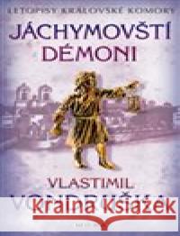 Jáchymovští démoni - Letopisy královské komory 10. díl Vlastimil Vondruška 9788027908615 MOBA