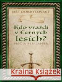 Kdo vraždí v Černých lesích Jiří Dobrylovský 9788027913060