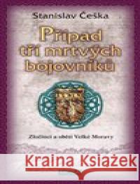 Případ tří mrtvých bojovníků Stanislav Češka 9788027915576