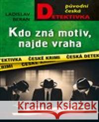 Kdo zná motiv, najde vraha Ladislav Beran 9788027917877