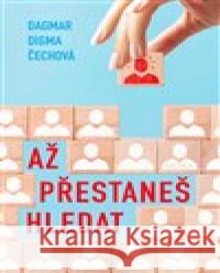 Až přestaneš hledat Dagmar Digma Čechová 9788027917976 MOBA