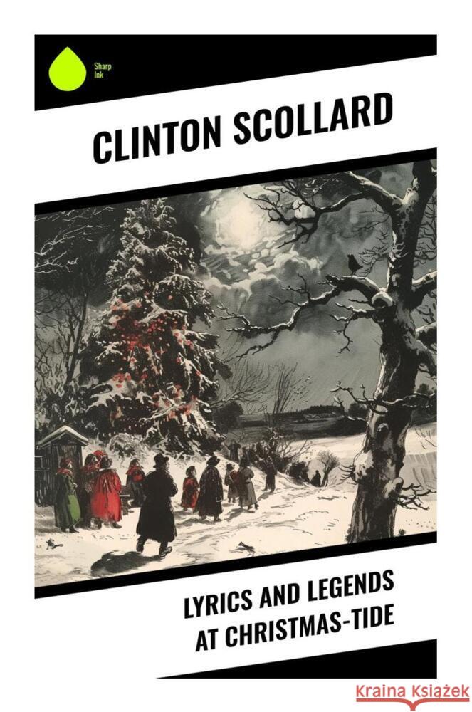 Lyrics and Legends at Christmas-Tide Scollard, Clinton 9788028330088