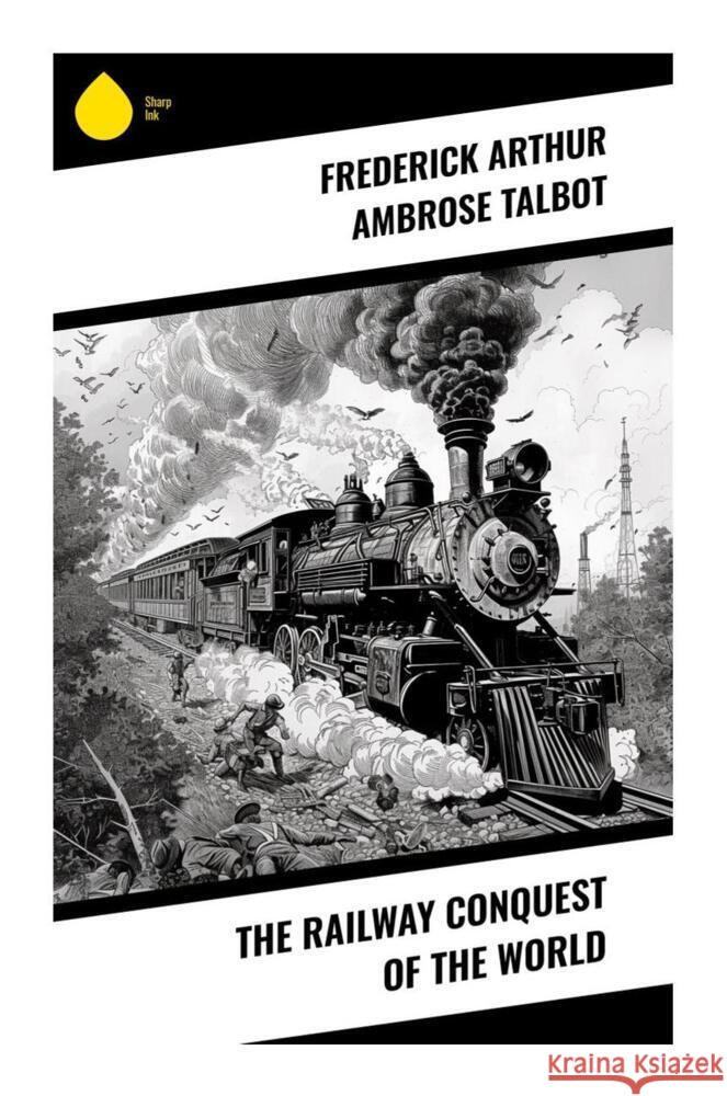 The Railway Conquest of the World Talbot, Frederick Arthur Ambrose 9788028330132