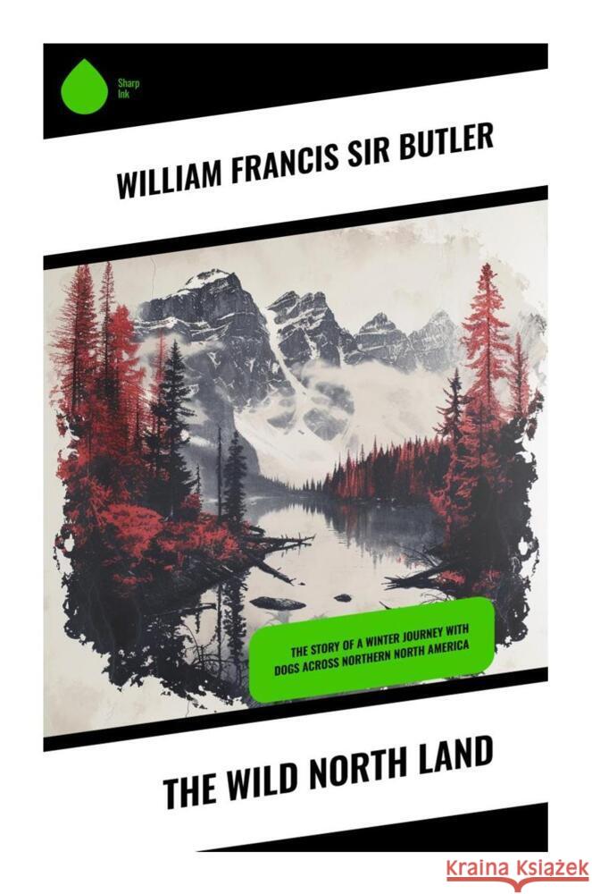 The Wild North Land Butler, William Francis Sir 9788028330545