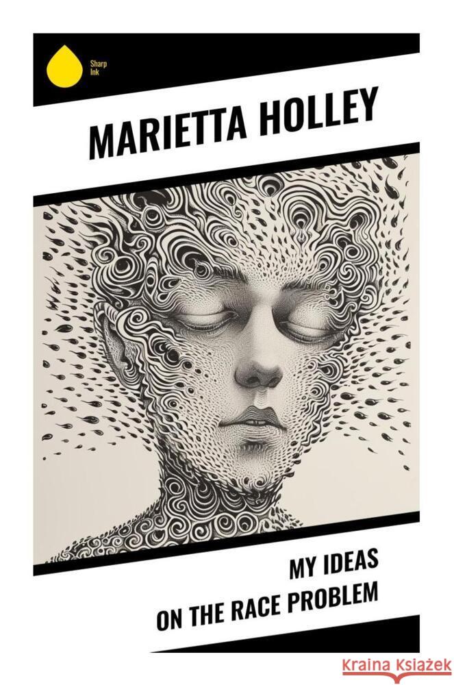 My Ideas on the Race Problem Holley, Marietta 9788028330552 Sharp Ink