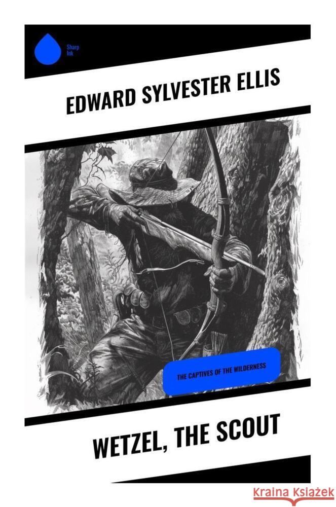 Wetzel, the Scout Ellis, Edward Sylvester 9788028330576