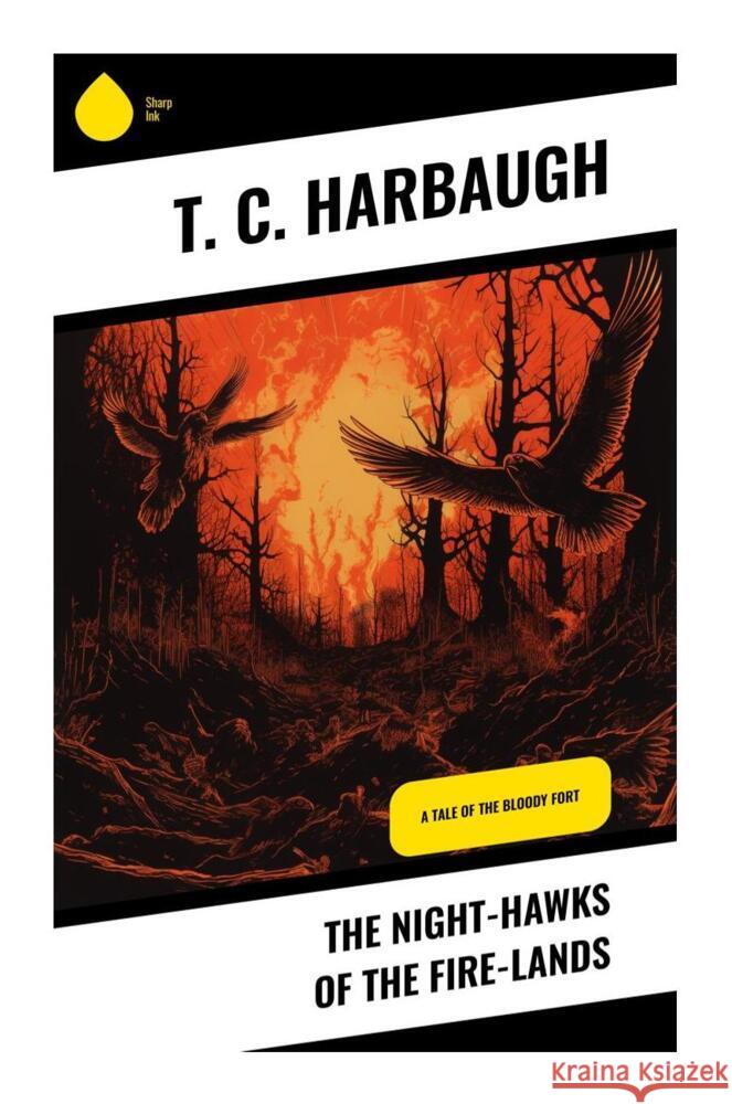 The Night-Hawks of the Fire-Lands Harbaugh, T. C. 9788028330712