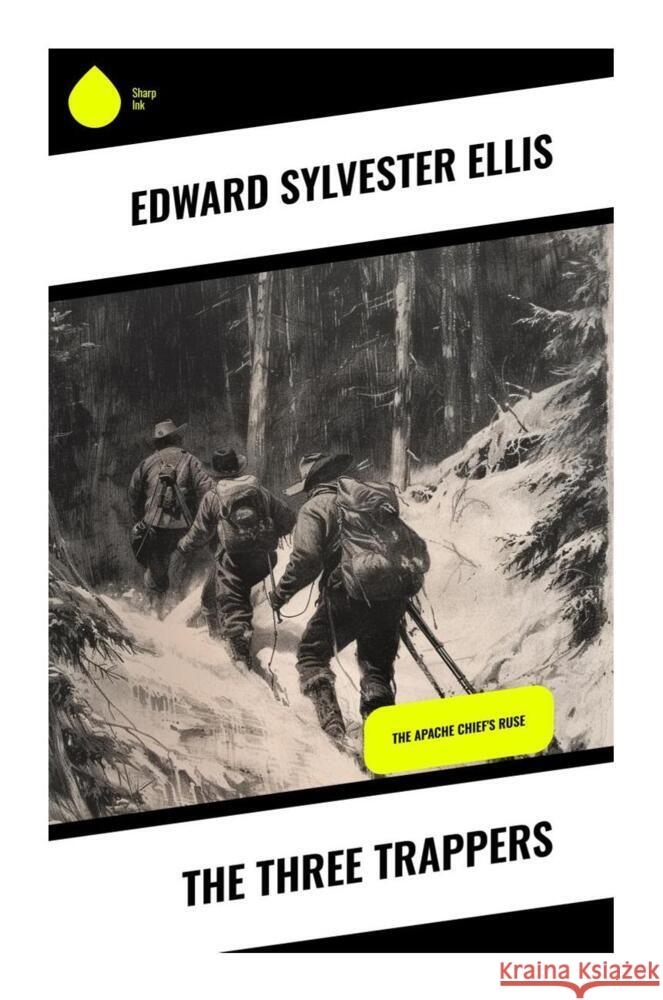 The Three Trappers Ellis, Edward Sylvester 9788028330750 Sharp Ink