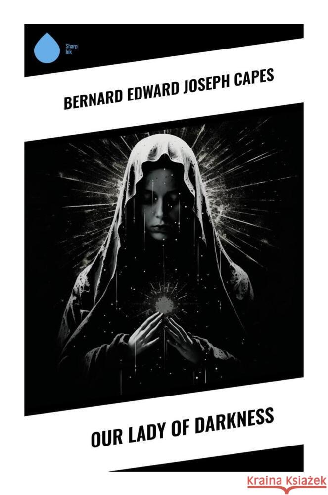 Our Lady of Darkness Capes, Bernard Edward Joseph 9788028330781