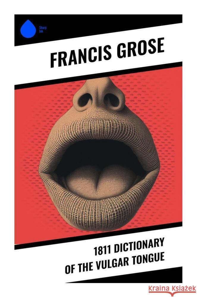 1811 Dictionary of the Vulgar Tongue Grose, Francis 9788028330996