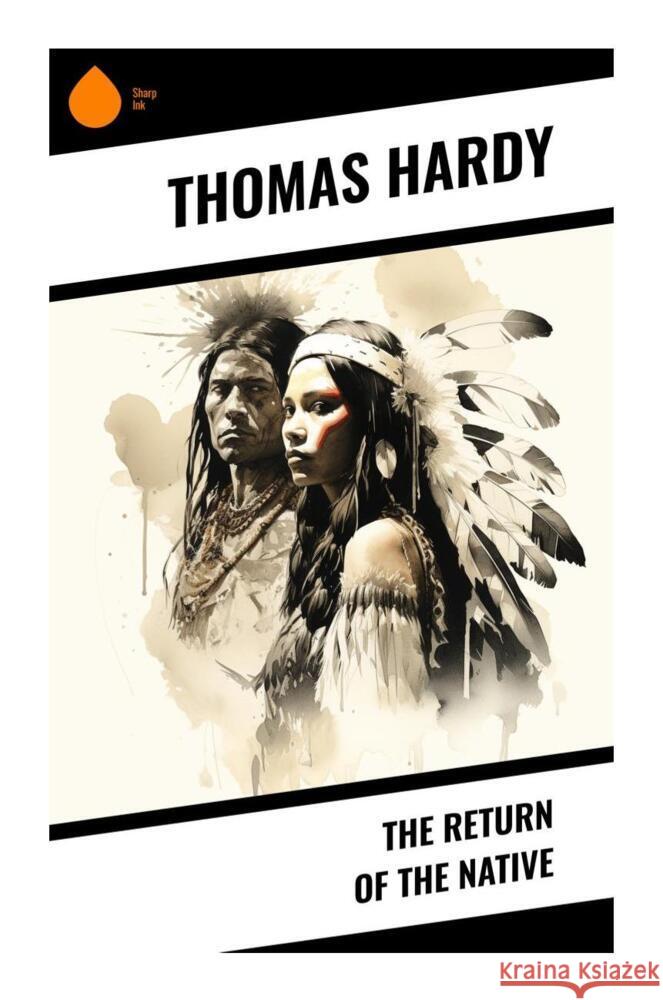 The Return of the Native Hardy, Thomas 9788028331054 Sharp Ink