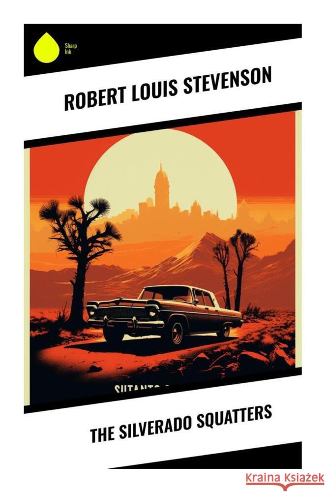 The Silverado Squatters Stevenson, Robert Louis 9788028331320 Sharp Ink