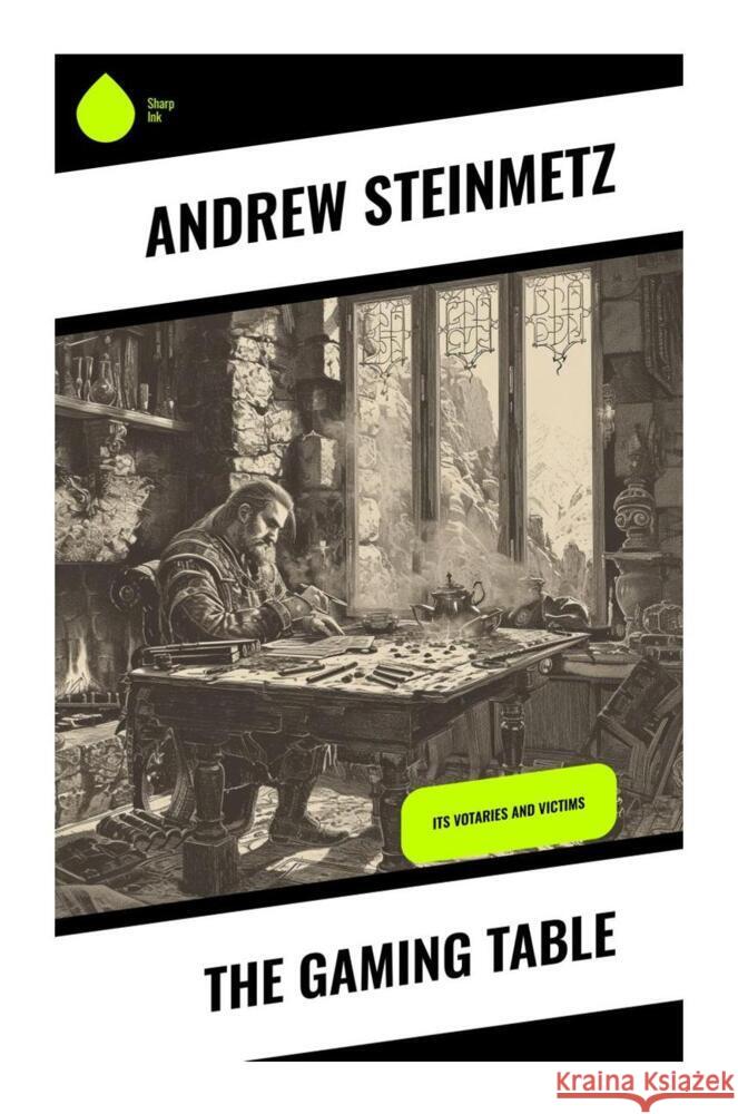 The Gaming Table Steinmetz, Andrew 9788028331368