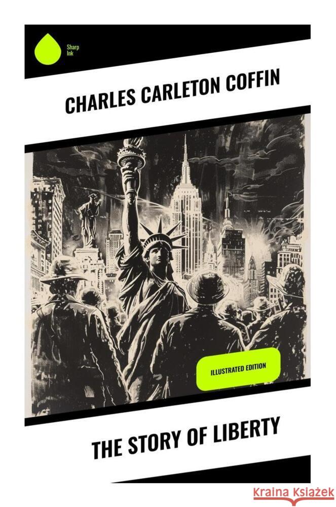 The Story of Liberty Coffin, Charles Carleton 9788028331498