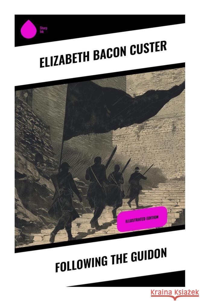 Following the Guidon Custer, Elizabeth Bacon 9788028331573