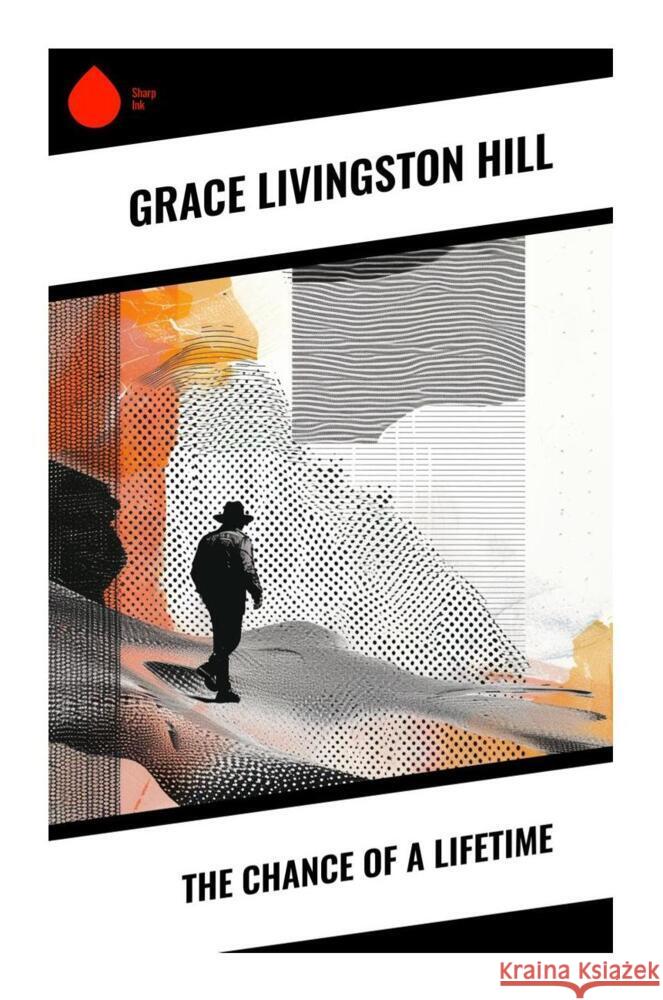 The Chance of a Lifetime Hill, Grace Livingston 9788028331689