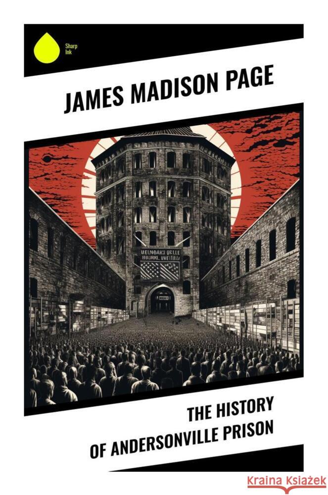 The History of Andersonville Prison Page, James Madison 9788028331740