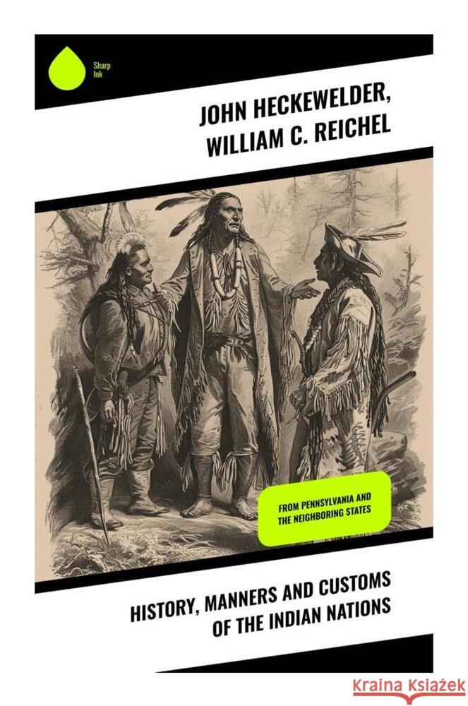 History, Manners and Customs of the Indian Nations Heckewelder, John, Reichel, William C. 9788028331788 Sharp Ink