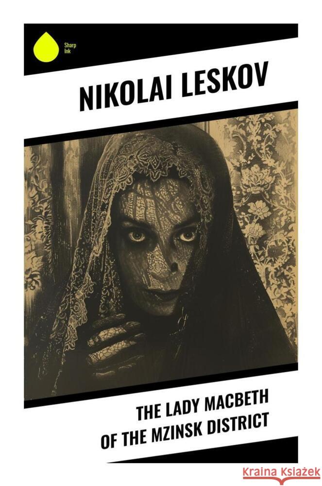 The Lady Macbeth of the Mzinsk District Leskov, Nikolai 9788028331870 Sharp Ink