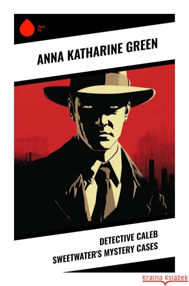 Detective Caleb Sweetwater's Mystery Cases Green, Anna Katharine 9788028332099