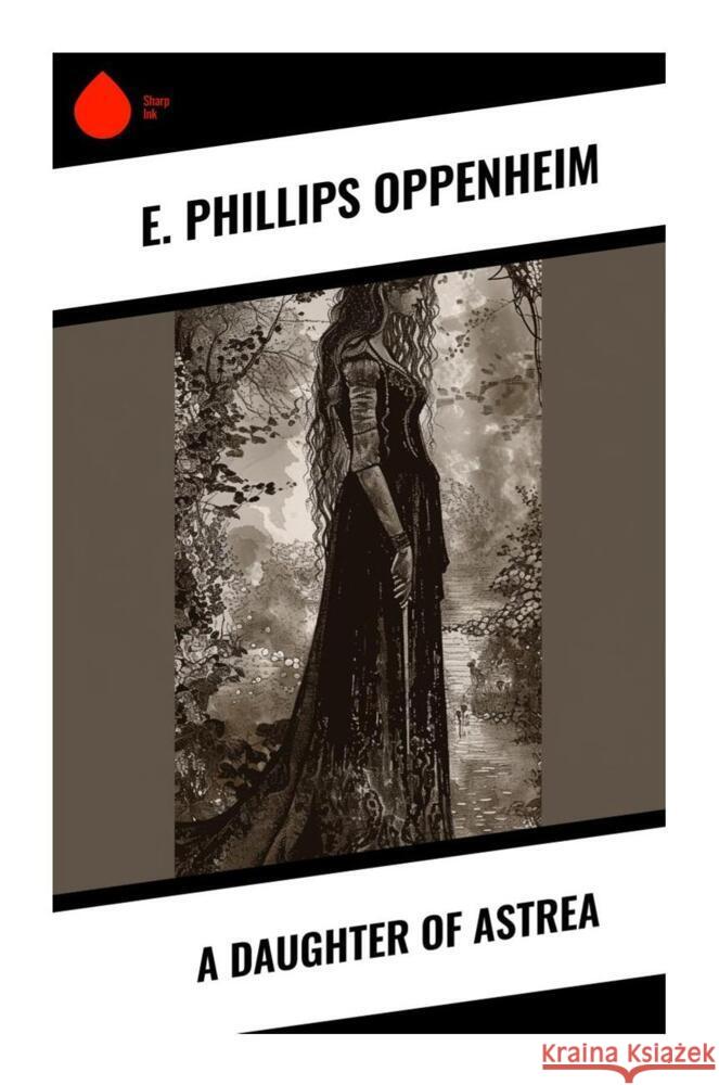 A Daughter of Astrea Oppenheim, E. Phillips 9788028332549 Sharp Ink