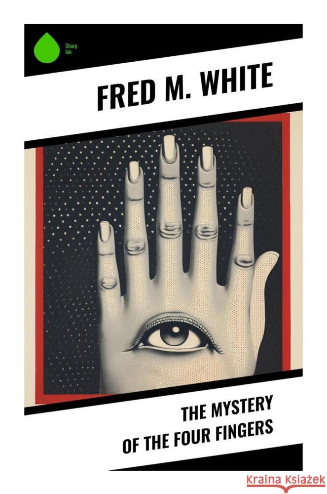 The Mystery of the Four Fingers White, Fred M. 9788028332945