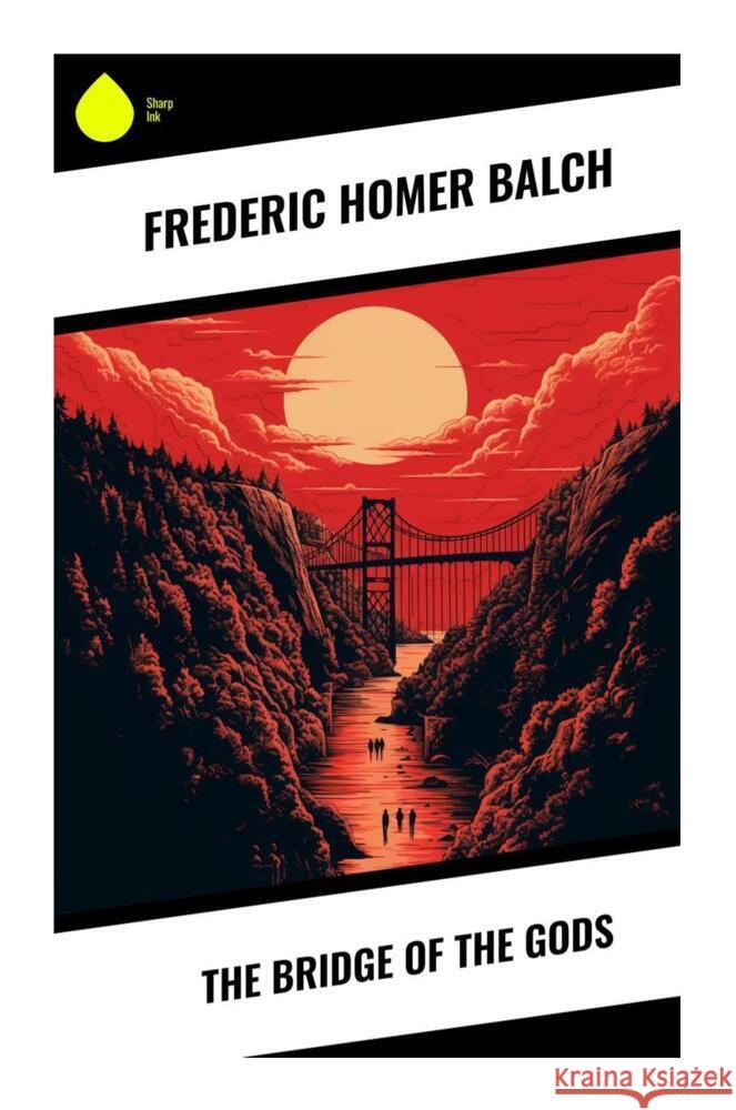 The Bridge of the Gods Balch, Frederic Homer 9788028332990