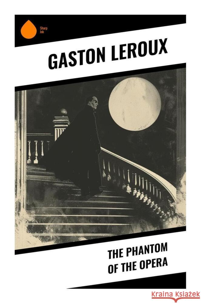 The Phantom of the Opera Leroux, Gaston 9788028333034 Sharp Ink