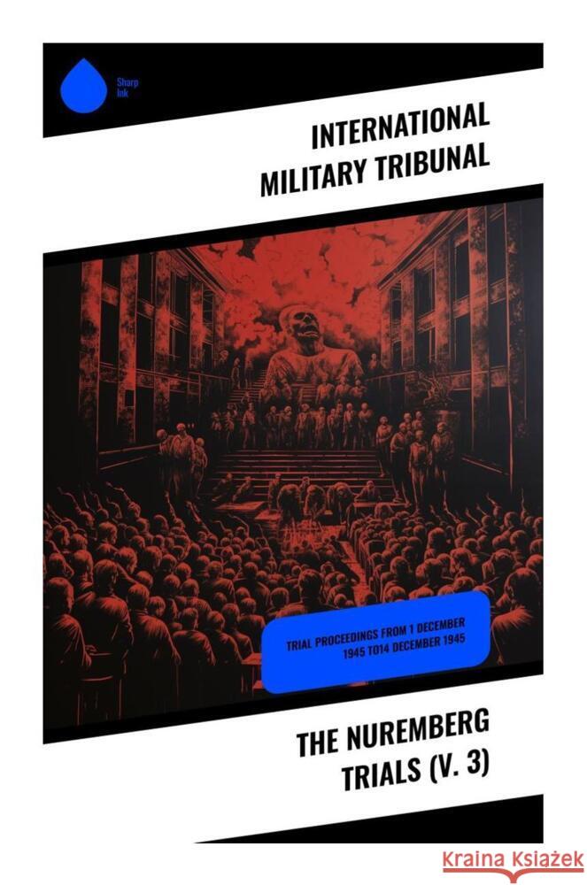 The Nuremberg Trials (V. 3) Tribunal, International Military 9788028333386